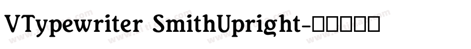 VTypewriter SmithUpright字体转换
